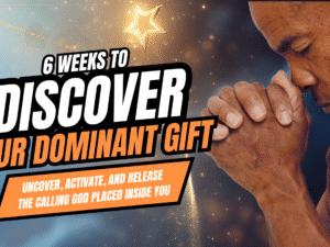 6 Weeks To Discover Your Dominant Gift